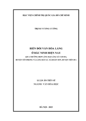 Luận án tiến sĩ văn hóa học biến đổi văn hóa làng ở bắc ninh hiện nay qua trường hợp làng đại lâm xã tam đa huyện yên phong và làng bất lự xã hoàn sơn huyện tiên du