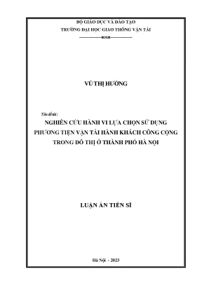 Luận án tiến sĩ nghiên cứu hành vi lựa chọn sử dụng phương tiện vận tải hành khách công cộng trong đô thị ở thành phố hà nội
