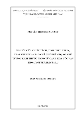 Luận án tiến sĩ nghiên cứu chiết tách tinh chế lutein zeaxanthin và bào chế chế phẩm dạng nhũ tương kích thước nano từ cánh hoa cúc vạn thọ tagetes erecta l