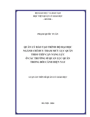Luận án tiến sĩ quản lý đào tạo trình độ đại học ngành chỉ huy tham mưu lục quân theo tiếp cận năng lực ở các trường sỹ quan lục quân trong bối cảnh hiện nay
