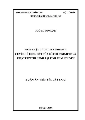 Luận án tiến sĩ luật học pháp luật về chuyển nhượng quyền sử dụng đất của tổ chức kinh tế và thực tiễn thi hành tại tỉnh thái nguyên