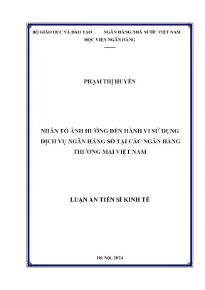 Luận án tiến sĩ tài chính ngân hàng nhân tố ảnh hưởng đến hành vi sử dụng dịch vụ ngân hàng số tại các ngân hàng thương mại vệt nam