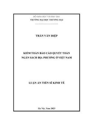 Luận án tiến sĩ kiểm toán báo cáo quyết toán ngân sách địa phương ở việt nam