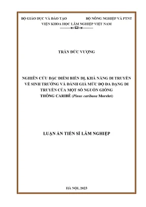 Luận án tiến sĩ nghiên cứu đặc điểm biến dị khả năng di truyền về sinh trưởng và đánh giá mức độ đa dạng di truyền của một số nguồn giống thông caribê pinus caribaea morelet