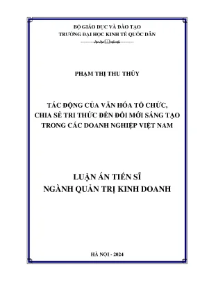 Luận án tiến sĩ tác động của văn hóa tổ chức chia sẻ tri thức đến đổi mới sáng tạo trong các doanh nghiệp việt nam