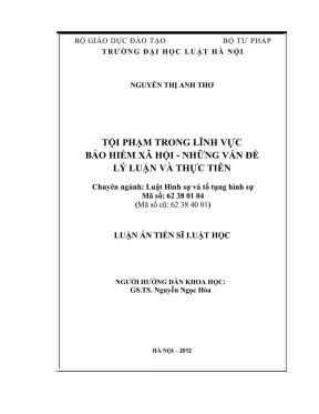 Luận án tiến sĩ luật học tội phạm trong lĩnh vực bảo hiểm xã hội những vấn đề lý luận và thực tiễn