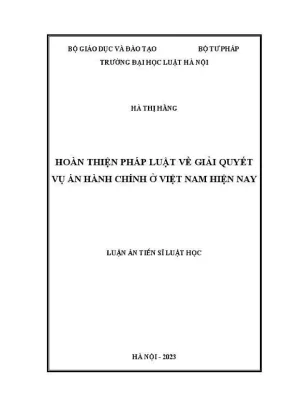 Luận án tiến sĩ luật học hoàn thiện pháp luật về giải quyết vụ án hành chính ở việt nam hiện nay