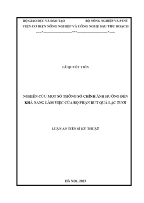 Luận án tiến sĩ nghiên cứu một số thông số chính ảnh hưởng đến khả năng làm việc của bộ phận bứt quả lạc tươi