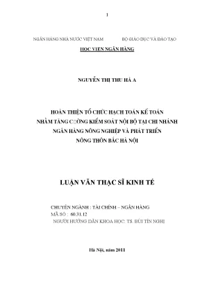 Luận văn thạc sĩ tài chính ngân hàng hoàn thiện tổ chức hạch toán kế toán nhằm tăng cường kiểm soát nội bộ tại chi nhánh ngân hàng nông nghiệp và phát triển nông thôn bắc hà nội