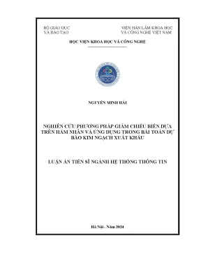 Luận án tiến sĩ nghiên cứu phương pháp giảm chiều biến dựa trên hàm nhân và ứng dụng trong bài toán dự báo kim ngạch xuất khẩu