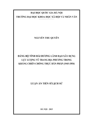 Luận án tiến sĩ lịch sử đảng bộ tỉnh hải dương lãnh đạo xây dựng lực lượng vũ trang nhân dân địa phương trong cuộc kháng chiến chống thực dân pháp 1945 1954