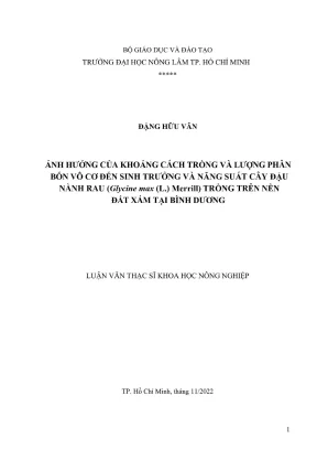 Luận văn thạc sĩ khoa học cây trồng ảnh hưởng của khoảng cách trồng và lượng phân bón vô cơ đến sinh trưởng và năng suất cây đậu nành rau glycine max l merrill trồng trên nền đất xám tại bình dương