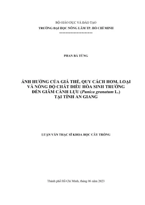 Luận văn thạc sĩ khoa học cây trồng ảnh hưởng của giá thể quy cách hom loại và nồng độ chất điều hòa sinh trưởng đến giâm cành lựu punica granatum l tại tỉnh an giang