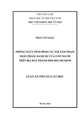 Luận án tiến sĩ luật học phòng ngừa tình hình các tội xâm phạm nhân phẩm danh dự của con người trên địa bàn thành phố hồ chí minh