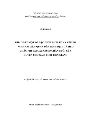 Luận văn thạc sĩ thú y khảo sát một số đặc điểm dịch tễ và yếu tố nguy cơ liên quan đến bệnh dịch tả heo châu phi tại các cơ sở chăn nuôi của huyện chợ gạo tỉnh tiền giang