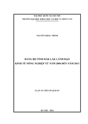 Luận án tiến sĩ lịch sử đảng bộ tỉnh đắk lắk lãnh đạo kinh tế nông nghiệp từ năm 2004 đến năm 2013