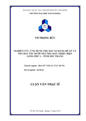 Luận văn thạc sĩ địa kỹ thuật xây dựng nghiên cứu ứng dụng trụ đất xi măng để xử lý nền đất yếu dưới nền nhà máy nhiệt điện long phú 1 tỉnh sóc trăng