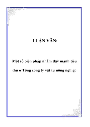 Luận văn một số biện pháp nhằm đẩy mạnh tiêu thụ ở tổng công ty vật tư nông nghiệp