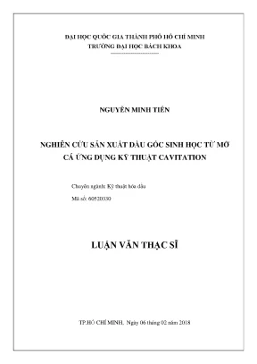 Luận văn thạc sĩ kỹ thuật hóa dầu nghiên cứu sản xuất dầu gốc sinh học từ mỡ cá ứng dụng kỹ thuật cavitation
