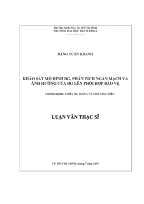 Luận văn thạc sĩ thiết bị mạng và nhà máy điện khảo sát mô hình dg phân tích ngắn mạch và ảnh hưởng của dg lên phối hợp bảo vệ