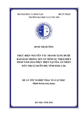 Luận văn thạc sĩ luật học thực hiện nguyên tắc tranh tụng được bảo đảm trong xét xử hình sự theo hiến pháp năm 2013 thực hiện tại toà án nhân dân thị xã buôn hồ tỉnh đắk lắk