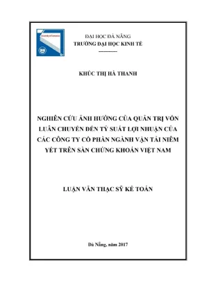 Luận văn thạc sĩ kế toán nghiên cứu ảnh hưởng của quản trị vốn luân chuyển đến tỷ suất lợi nhuận của các công ty cổ phần ngành vận tải niêm yết trên thị trường chứng khoán việt nam