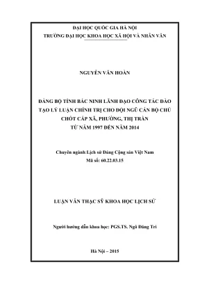 Luận văn thạc sĩ lịch sử đảng bộ tỉnh bắc ninh lãnh đạo công tác đào tạo lý luận chính trị cho đội ngũ cán bộ chủ chốt cấp xã phường thị trấn từ năm 1997 đến năm 2014