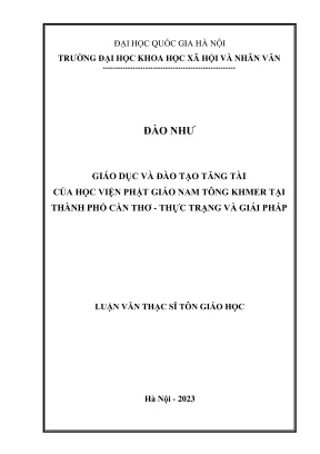 Luận văn thạc sĩ tôn giáo học giáo dục và đào tạo tăng tài của học viện phật giáo nam tông khmer tại thành phố cần thơ thực trạng và giải pháp