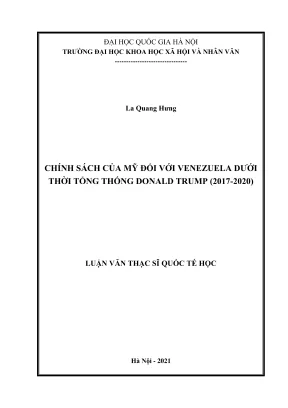 Luận văn thạc sĩ quốc tế học chính sách của mỹ đối với venezuela dưới thời tổng thống donald trump 2017 2020