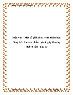Luận văn một số giải pháp hoàn thiện hoạt động tiêu thụ sản phẩm tại công ty thương mại tư vấn đầu tư