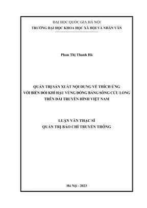 Luận văn thạc sĩ quản trị báo chí tuyên truyền quản trị sản xuất nội dung về thích ứng với biến đổi khí hậu vùng đồng bằng sông cửu long trên đài truyền hình việt nam