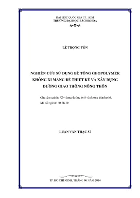 Luận văn thạc sĩ kỹ thuật xây dựng nghiên cứu sử dụng bê tông geopolymer không xi măng để thiết kế và xây dựng đường giao thông nông thôn