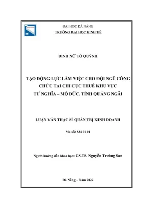 Luận văn thạc sĩ quản trị kinh doanh tạo động lực làm việc cho đội ngũ công chức tại chi cục thuế khu vực tư nghĩa mộ đức tỉnh quảng ngãi