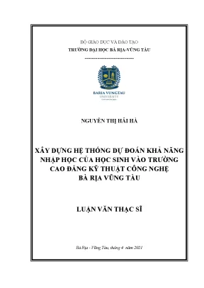 Luận văn thạc sĩ xây dựng hệ thống dự đoán khả năng nhập học của học sinh vào trường cao đẳng kỹ thuật công nghệ bà rịa vũng tàu
