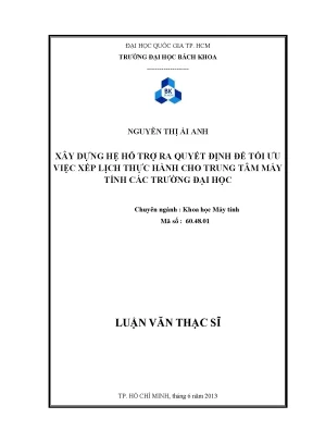 Luận văn thạc sĩ khoa học máy tính xây dựng hệ hỗ trợ ra quyết định để tối ưu việc xếp lịch thực hành cho trung tâm máy tính các trường đại học
