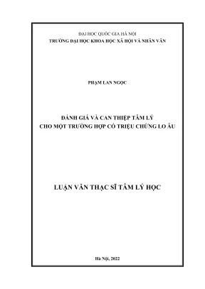 Luận văn thạc sĩ tâm lý học đánh giá và can thiệp tâm lý cho một trường hợp có triệu chứng lo âu