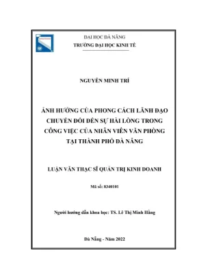 Luận văn thạc sĩ quản trị kinh doanh ảnh hưởng của phong cách lãnh đạo chuyển đổi đến sự hài lòng trong công việc của nhân viên văn phòng tại thành phố đà nẵng