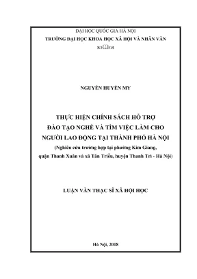 Luận văn thạc sĩ xã hội học thực hiện chính sách hỗ trợ đào tạo nghề và tìm việc làm cho người lao động tại thành phố hà nội nghiên cứu trường hợp tại địa bàn phường kim giang quận thanh xuân và xã tân triều huyện thanh trì hà nội