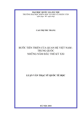 Luận văn thạc sĩ quốc tế học bước tiến triển của quan hệ việt nam trung quốc những năm đầu thế kỷ xxi