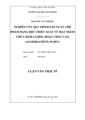 Luận văn thạc sĩ kỹ thuật hóa học nghiên cứu qui trình sản xuất chế phẩm dạng bột chiết xuất từ hạt neem chứa hàm lượng hoạt chất cao azadirachtin 1020