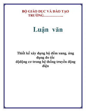 Luận văn thiết kế xây dựng bộ đếm xung ứng dụng đo tốc độ động cơ trong hệ thống truyền động điện