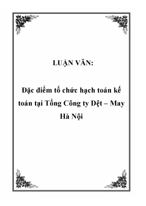 Luận văn đề tài đặc điểm tổ chức hạch toán kế toán tại tổng công ty dệt may hà nội