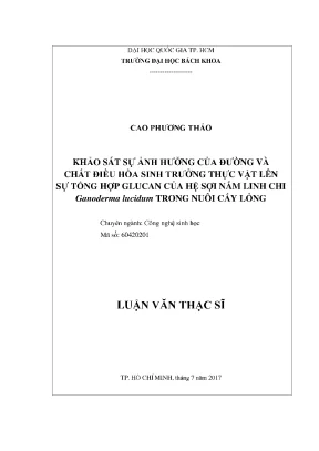 Luận văn thạc sĩ công nghệ sinh học khảo sát sự ảnh hưởng của đường và chất điều hòa sinh trưởng thực vật lên sự tổng hợp glucan của hệ sợi nấm linh chi ganoderma lucidum trong nuôi cấy lỏng