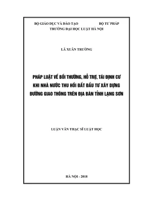 Luận văn thạc sĩ luật học pháp luật về bồi thường hỗ trợ tái định cư khi nhà nước thu hồi đất đầu tư xây dựng đường giao thông trên địa bàn tỉnh lạng sơn