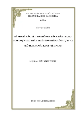 Luận án tiến sĩ kỹ thuật dầu khí đánh giá các yếu tố không chắc chắn trong giai đoạn đầu phát triển mỏ khí ngưng tụ stx lô 15 10 ngoài khơi việt nam