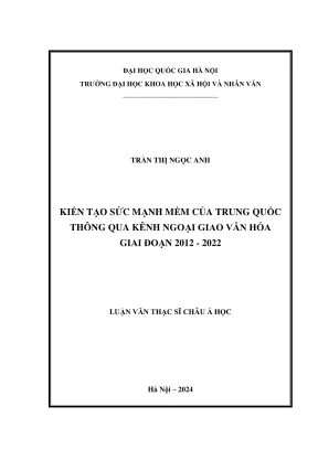 Luận văn thạc sĩ châu á học kiến tạo sức mạnh mềm văn hóa của trung quốc thông qua kênh ngoại giao văn hóa giai đoạn 2012 2022
