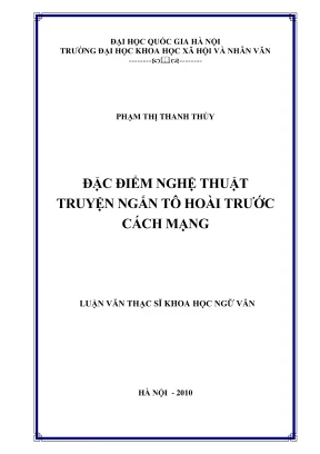Luận văn thạc sĩ văn học đặc điểm nghệ thuật truyện ngắn tô hoài trước cách mạng
