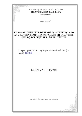 Luận văn thạc sĩ thiết bị mạng và nhà máy điện khảo sát phân tích đánh giá quá trình quá độ xảy ra trên lưới truyền tải liên hệ quá trình quá độ với thực tế lưới truyền tải