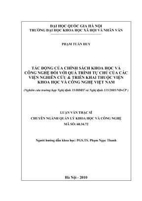 Luận văn thạc sĩ quản lý khoa học và công nghệ tác động của chính sách khoa học và công nghệ đối với quá trình tự chủ của các viện nghiên cứu và triển khai thuộc viện khoa học và công nghệ việt nam nghiên cứu trường hợp nghị định 35hđbt và nghị định 11