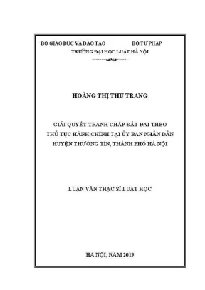Luận văn thạc sĩ luật học giải quyết tranh chấp đất đai theo thủ tục hành chính tại ủy ban nhân dân huyện thường tín thành phố hà nội